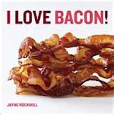Jayne Rockmill I Love Bacon Cookbook